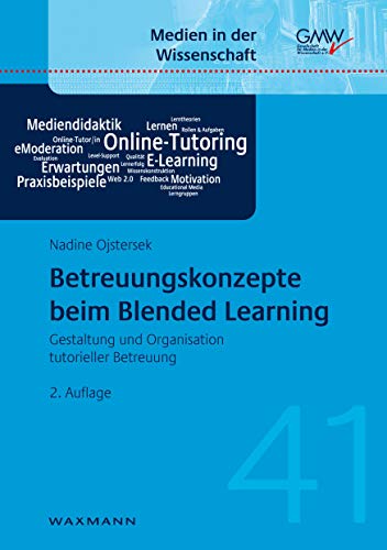 Betreuungskonzepte beim Blended Learning: Gestaltung und Organisation tutorieller Betreuung (Medien in der Wissenschaft) von Waxmann Verlag GmbH